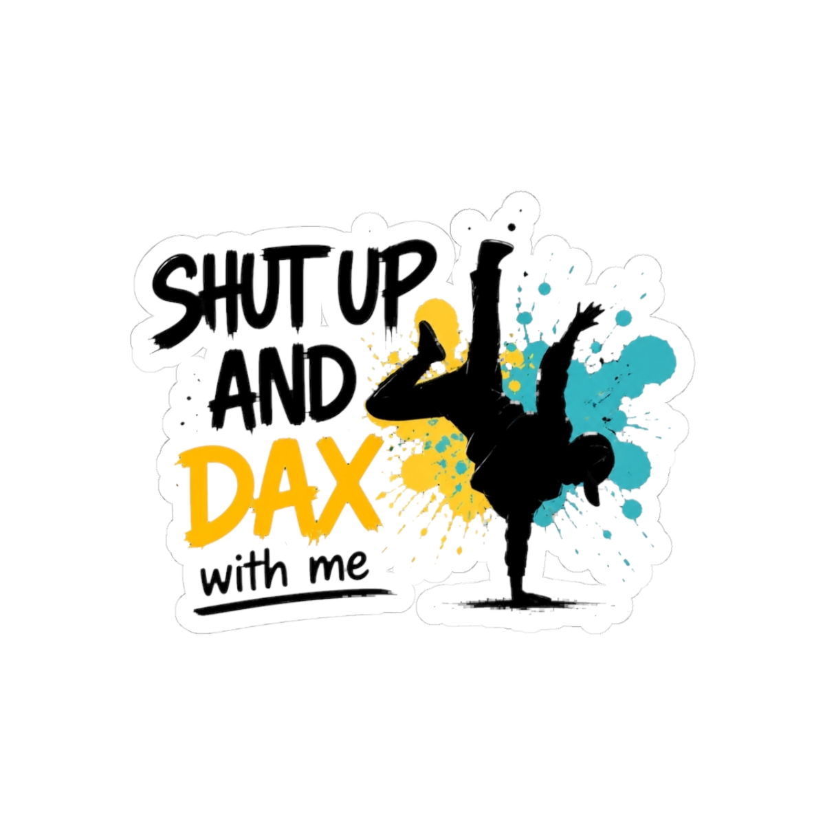 Shut up and DAX - Official Creator merchandise