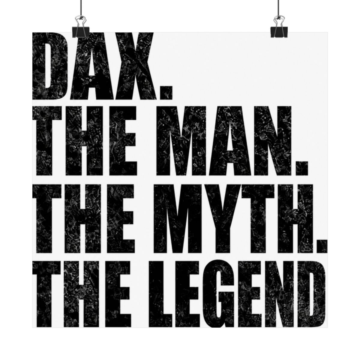 Dax Name Dax The Man The Myth The legend - alternate angle 5, merchandise